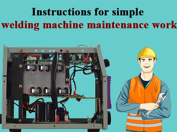 Instructions for simple welding machine maintenance work