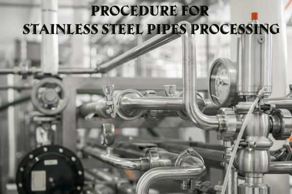 Procedure for stainless steel pipes processing